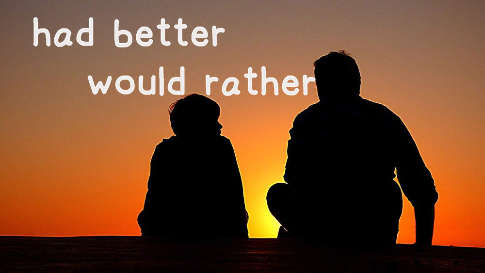 had better:would rather